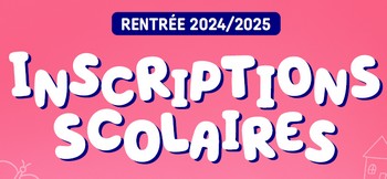 05.03.2024 Campagne d’inscriptions scolaires 2024